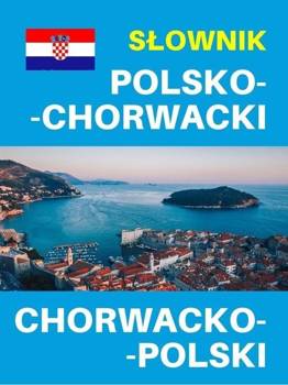 Słownik polsko-chorwacki chorwacko-polski - praca zbiorowa