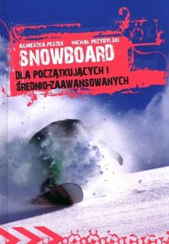 Snowboard dla początkujacych i średnio-zaawans. - Agnieszka Peszek, Michał Przybylski