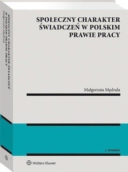 Społeczny charakter świadczeń w polskim prawie... - Małgorzata Mędrala