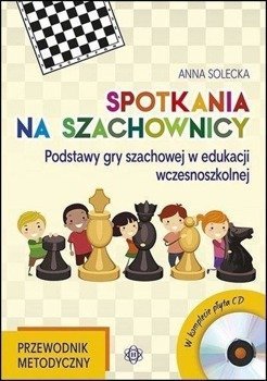 Spotkania na szachownicy-Przewodnik metodyczny +CD - Anna Solecka