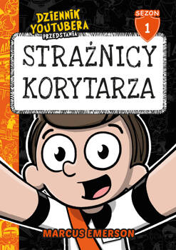 Strażnicy korytarza. Dziennik Youtubera przedstawia. Tom 1, Marcus Emerson