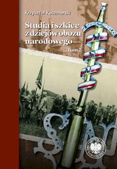 Studia i szkice z dziejów obozu narodowego. Tom 2, Krzysztof Kaczmarski