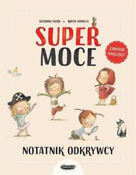 Supermoce. Notatnik odkrywcy, Susanna Isern