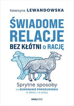 Świadome relacje, bez kłótni o rację., Lewandowska Katarzyna