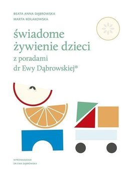 Świadome żywienie dzieci z poradami dr Ewy D. - Beata Anna Dąbrowska, Marta Kołakowska