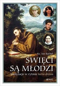 Święci są młodzi. Medytacje w rytmie lectio divina, Jan Kochel