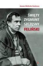 Święty Zygmunt Szczęsny Feliński, Joanna Wieliczka-Szarkowa