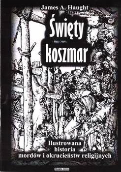 Święty koszmar. Ilustrowana historia mordów... w.2 - James A. Haught