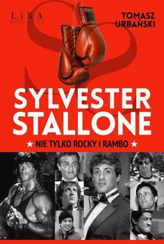 Sylvester Stallone. Nie tylko Rocky i Rambo, Tomasz Urbański