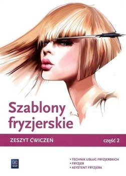 Szablony fryzjerskie. Zeszyt ćwiczeń cz.2 WSiP - Teresa Kulikowska-Jakubik, Aleksandra Jakubik, Ma
