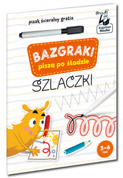 Szlaczki. Bazgraki piszą po śladzie. Kapitan Nauka. Bazgraki wyd. 3, Opracowanie zbiorowe