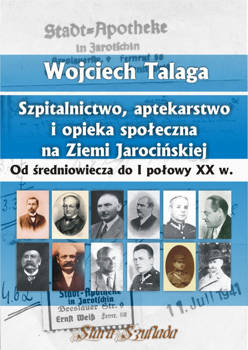 Szpitalnictwo, aptekarstwo i opieka społeczna na Ziemi Jarocińskiej