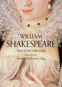 TRAGEDIE I KRONIKI W. Shakespeare, St. Barańczak