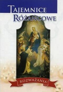 Tajemnice różańcowe. Rozważania, praca zbiorowa