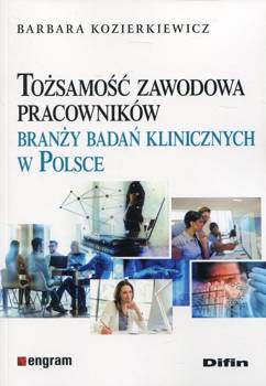 Tożsamość zawodowa pracowników branży badań klinicznych w Polsce
