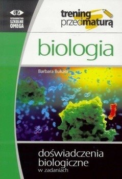 Trening Matura - Biologia Doświadczenia OMEGA - Barbara Bukała