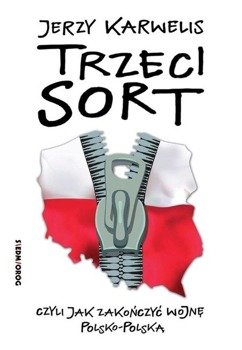 Trzeci sort, czyli jak zakończyć wojnę.. - Jerzy Karwelis