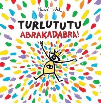 Turlututu. Abrakadabra! - Herve Tullet