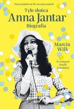 Tyle słońca. Anna Jantar. Biografia - Marcin Wilk