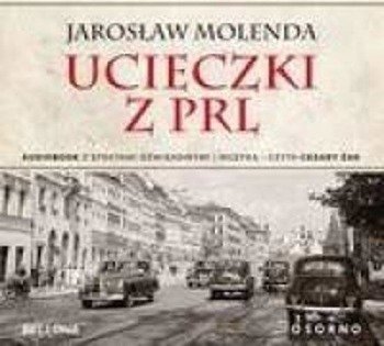 Ucieczki z PRL audiobook - Jarosław Molenda
