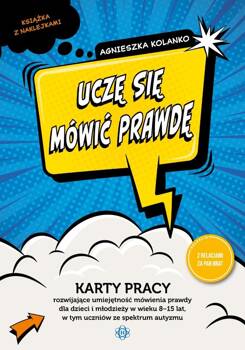 Uczę się mówić prawdę. Karty pracy rozwijające..., Agnieszka Kolanko