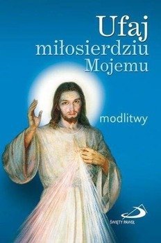 Ufaj miłosierdziu Mojemu. Modlitwy (mały format) - praca zbiorowa