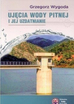 Ujęcia wody pitnej i jej uzdatnianie - Grzegorz Wygoda