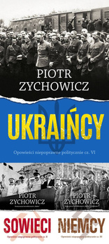 Ukraińcy + Sowieci + Niemcy, Piotr Zychowicz