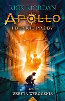 Ukryta wyrocznia. Apollo i boskie próby. Tom 1 wyd. 2024, Rick Riordan