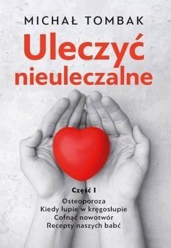 Uleczyć nieuleczalne cz.1 - Michał Tombak