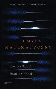 Umysł matematyczny BR w.2020 - Bartosz Brożek, Mateusz Hohol