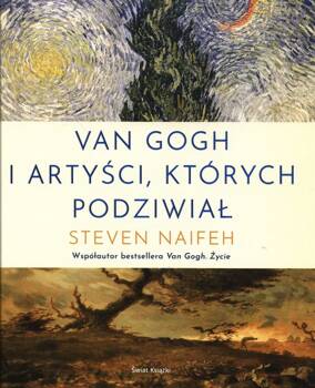 Van Gogh i artyści, których podziwiał, Naifeh Steven