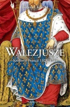 Walezjusze. Królowie Francji 1328-1589 BR - Robert Jean Knecht