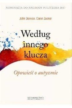 Według innego klucza. Opowieść o autyzmie - Caren Zucker, John Donvan