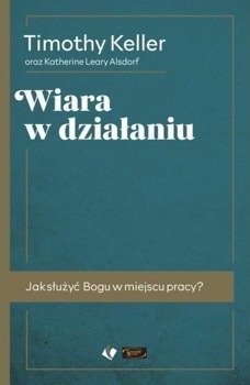 Wiara w działaniu - Timothy Keller