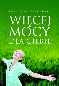 Więcej mocy dla Ciebie, Merlin R. Carothers