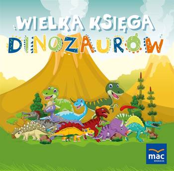 Wielka księga dinozaurów - MAC Edukacja