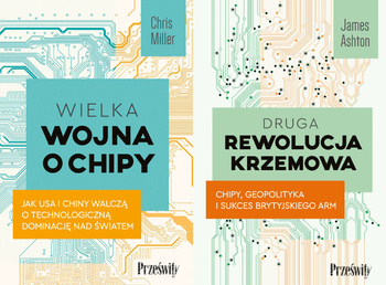 Wielka wojna o chipy + Druga rewolucja krzemowa