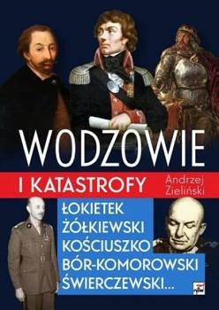 Wodzowie i katastrofy - Andrzej Zieliński