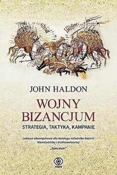 Wojny Bizancjum. Strategia, taktyka, kampanie - John Haldon