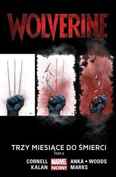 Wolverine: Trzy miesiące do śmierci, T. 2. - praca zbiorowa