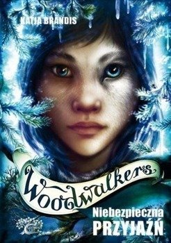 Woodwalkers T.2 Niebezpieczna przyjaźń - Katja Brandis