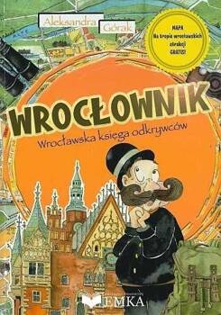 Wrocłownik. Wrocławska księga odkrywców + mapa, Aleksandra Górak