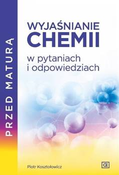 Wyjaśnianie chemii w pytaniach i odpowiedziach - Piotr Kosztołowicz
