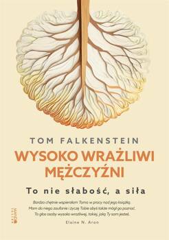 Wysoko wrażliwi mężczyźni. To nie słabość, a siła, Tom Falkenstein