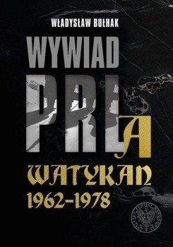 Wywiad PRL a Watykan 1962-1978 - Władysław Bułhak
