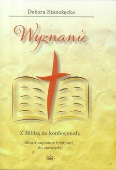 Wyznanie. Z Biblią do konfesjonału - Debora Sianożęcka