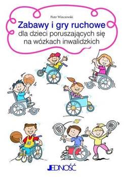 Zabawy i gry ruchowe dla dzieci poruszających... - Piotr Winczewski