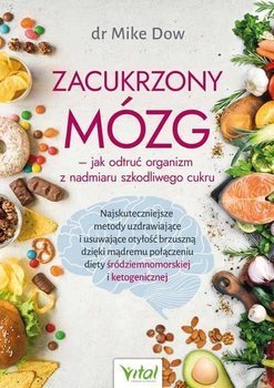 Zacukrzony mózg jak odtruć organizm z nadmiaru.. - Mike Dow