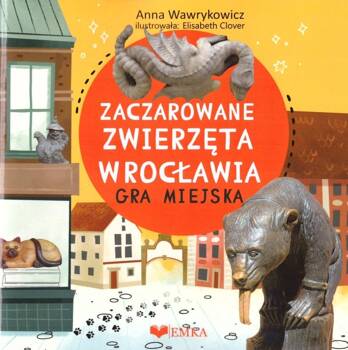 Zaczarowane zwierzeta wrocławia - gra miejska, Anna Wawrykowicz